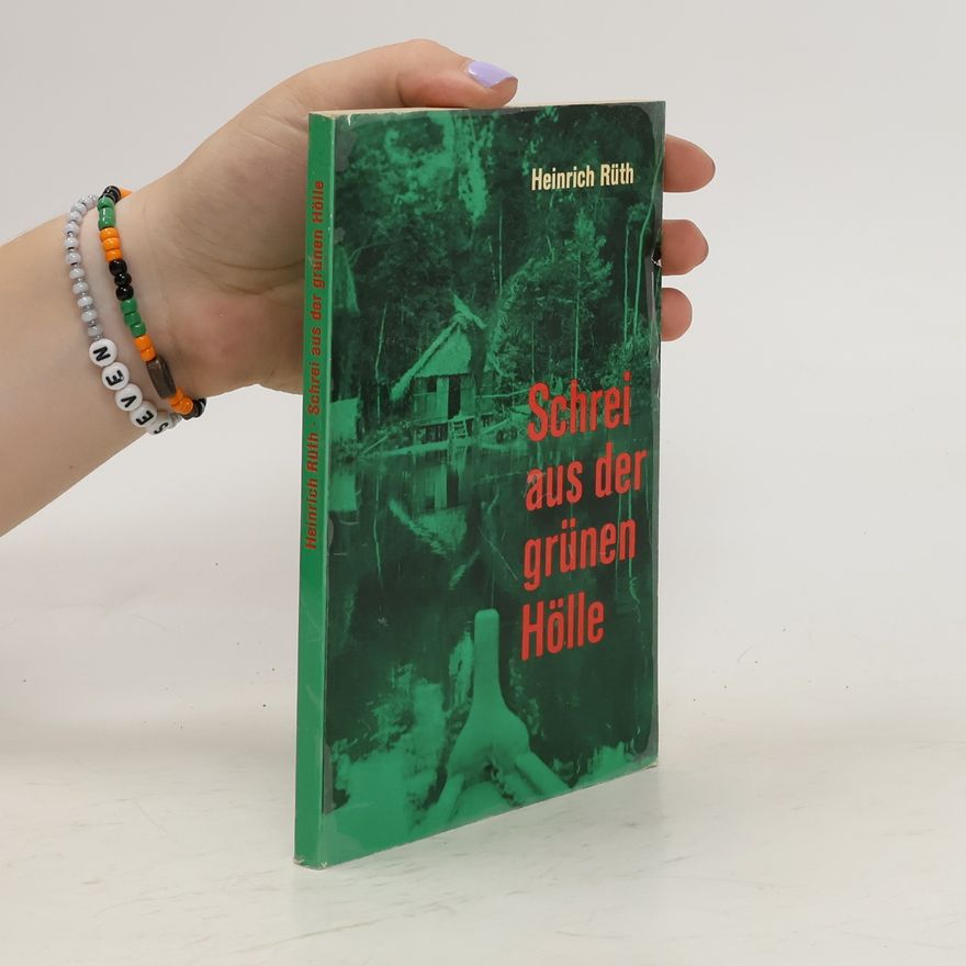 Heinrich Rüth Schrei aus der grünen Hölle