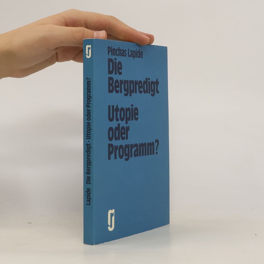 Pinchas Lapide Die Bergpredigt. Utopie oder Programm?