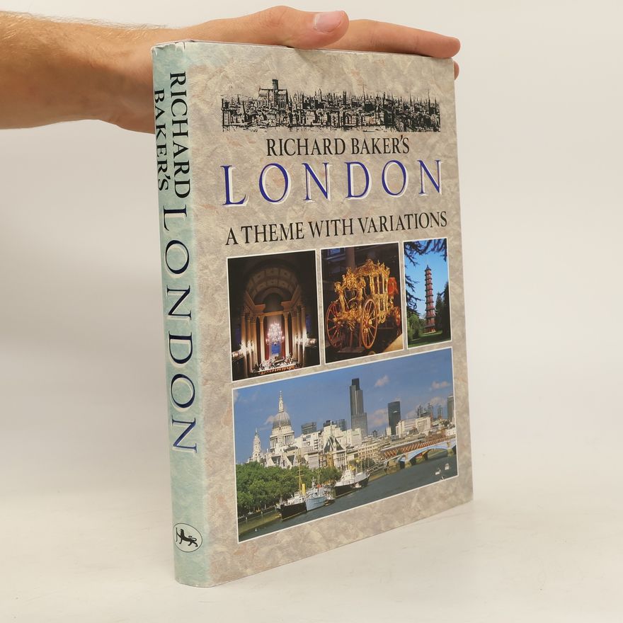 Richard Baker Richard Baker's London. A Theme with Variations