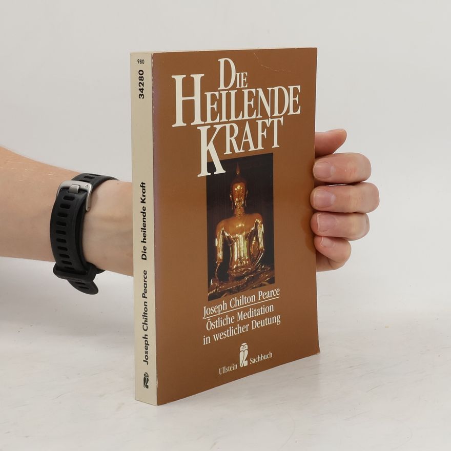 joseph Chilton Pearce Die heilende Kraft