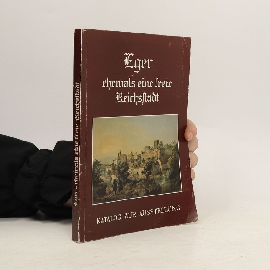 Autorenkollektiv Eger. Ehemals eine freie Reichsstadt