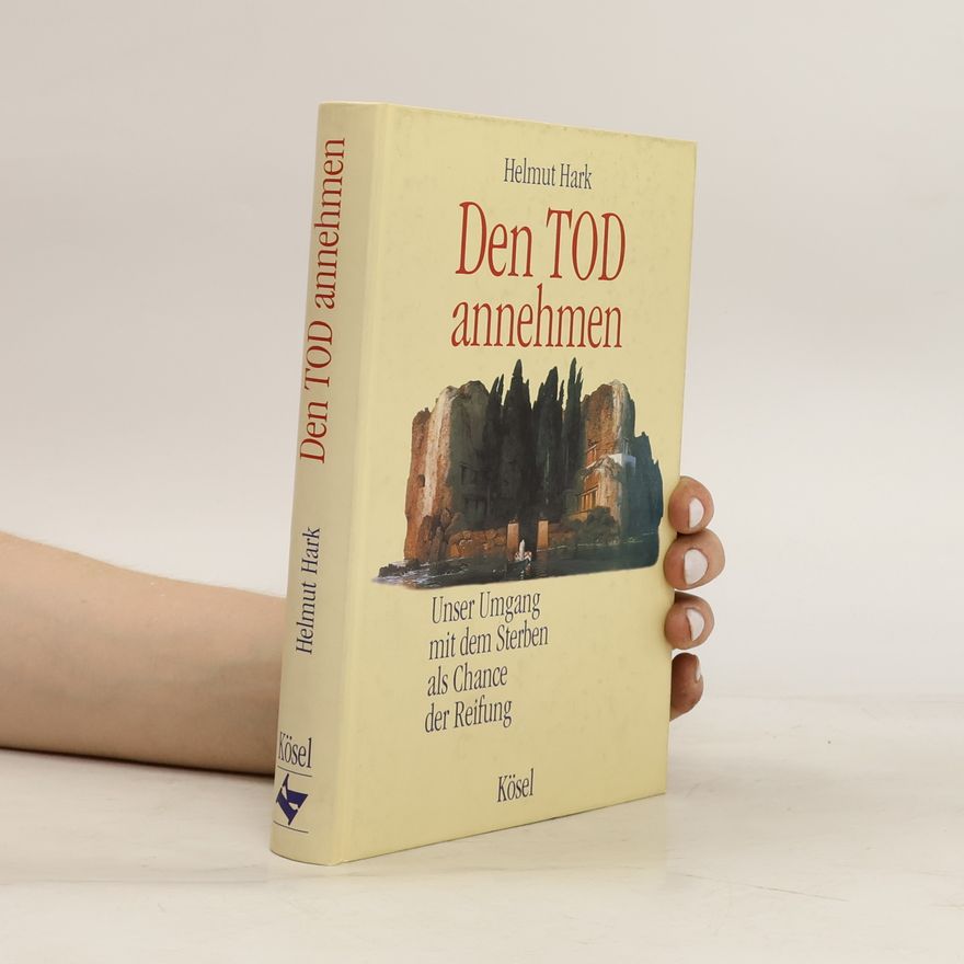 Helmut Hark Den Tod annehmen
