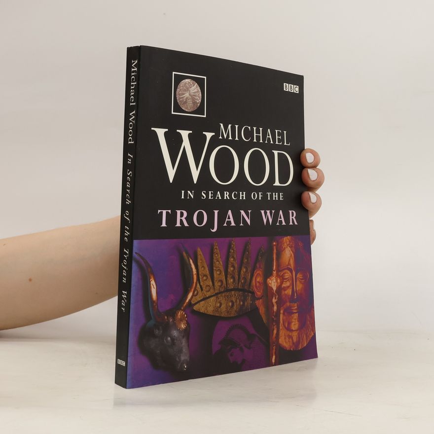 Michael Wood In Search of the Trojan War