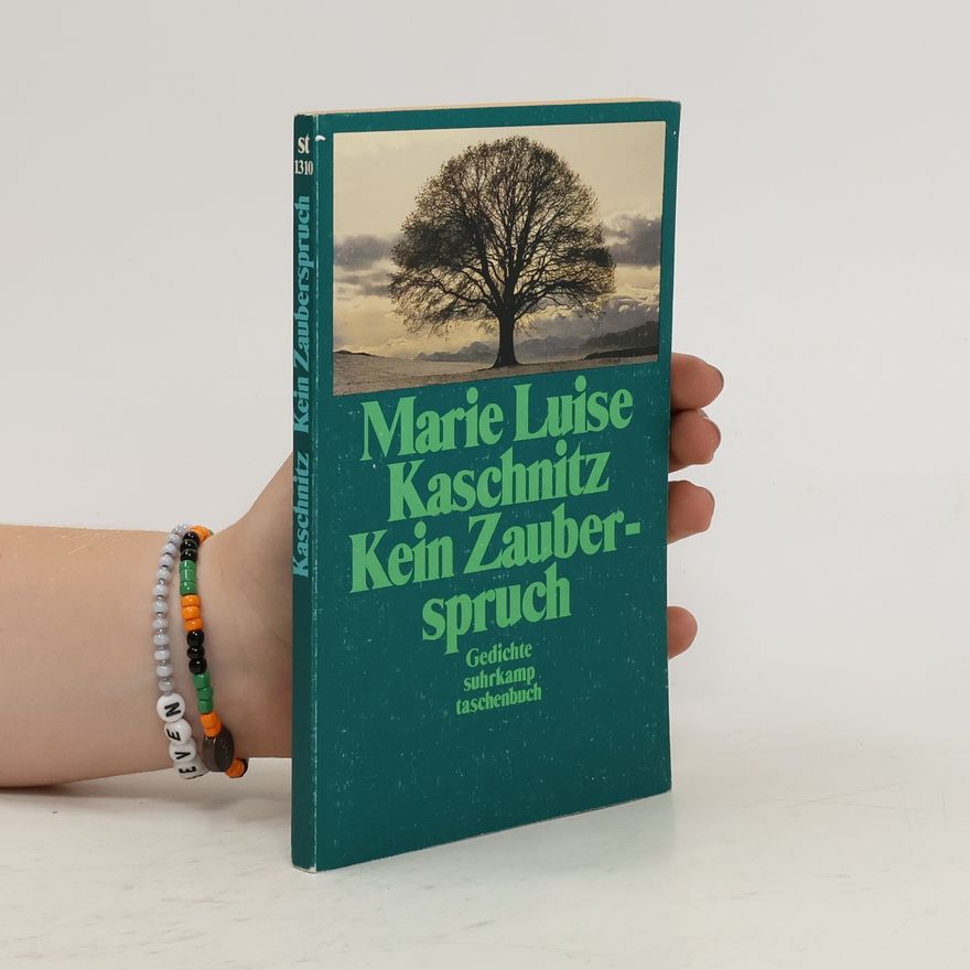 Marie Luise Kaschnitz Kein Zauberspruch