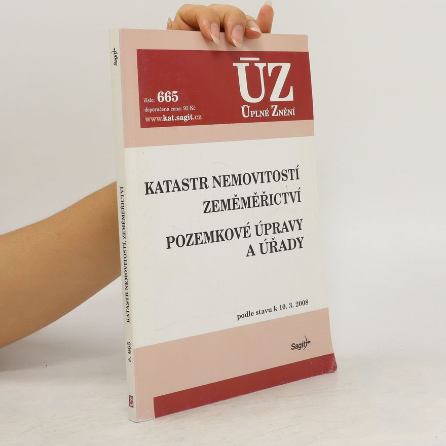 Kolektiv autorů Katastr nemovitostí. Zeměměřictví. Pozemkové úpravy a úřady. Podle stavu k 10.3.2008