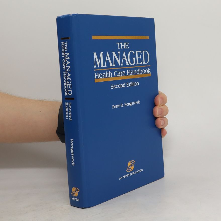Peter Reid Kongstvedt The Managed Health Care Handbook
