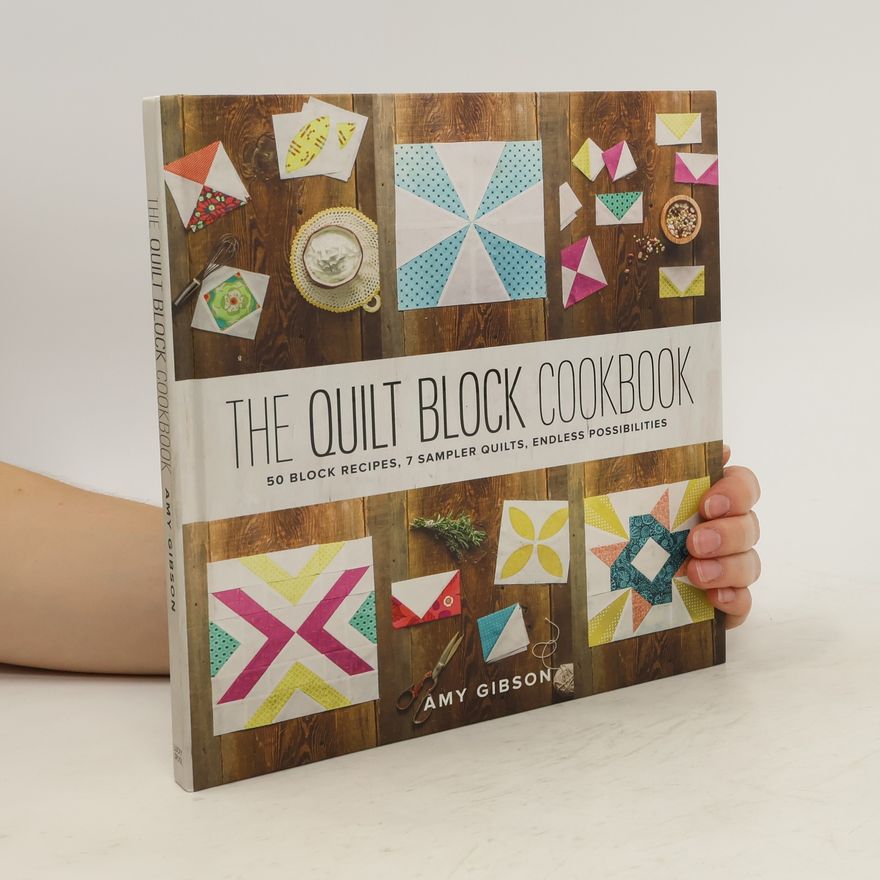 Amy Gibson The quilt block cookbook