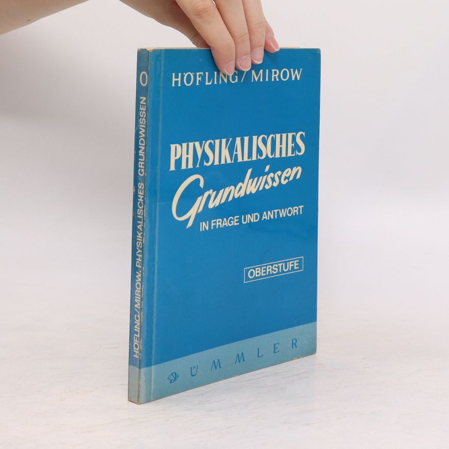 Oskar Höfling Physikalisches Grundwissen. Oberstufe