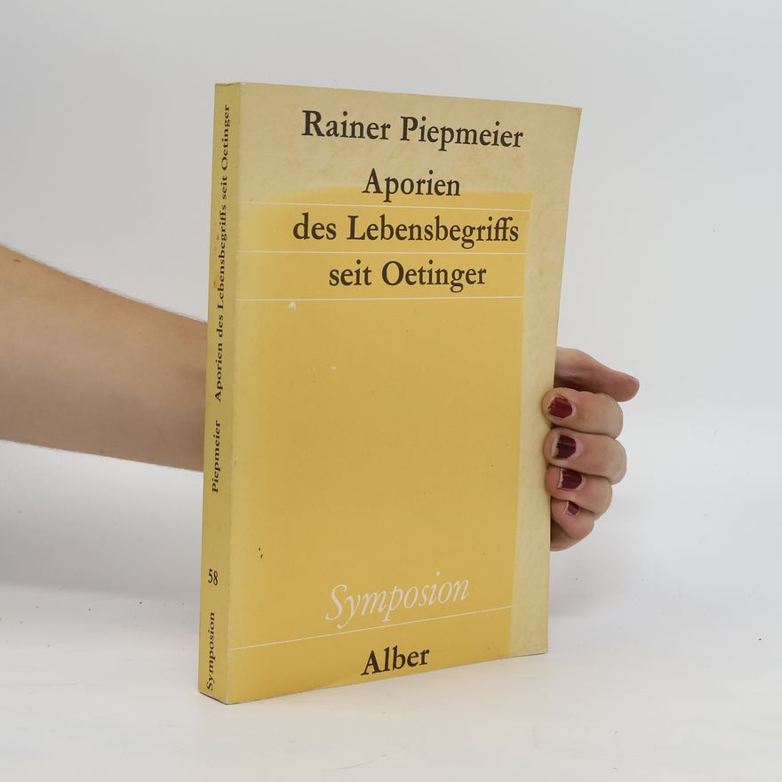 Rainer Piepmeier Aporien des Lebensbegriffs seit Oetinger