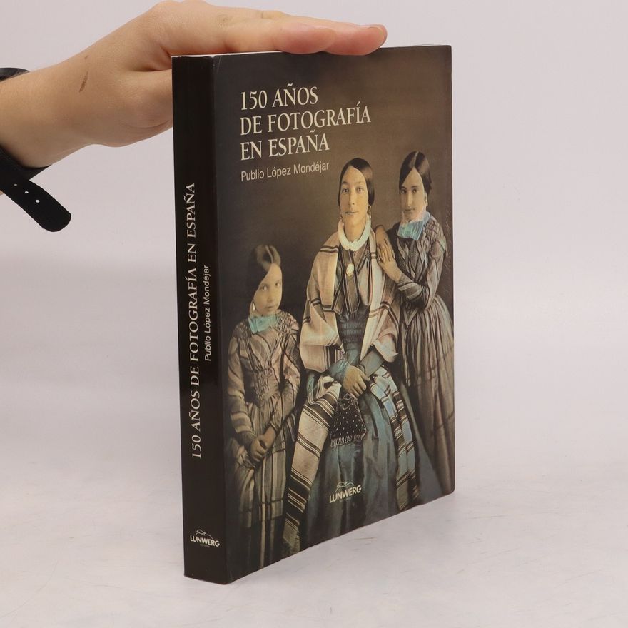 Publio López Mondéjar 150 años de fotografia en España