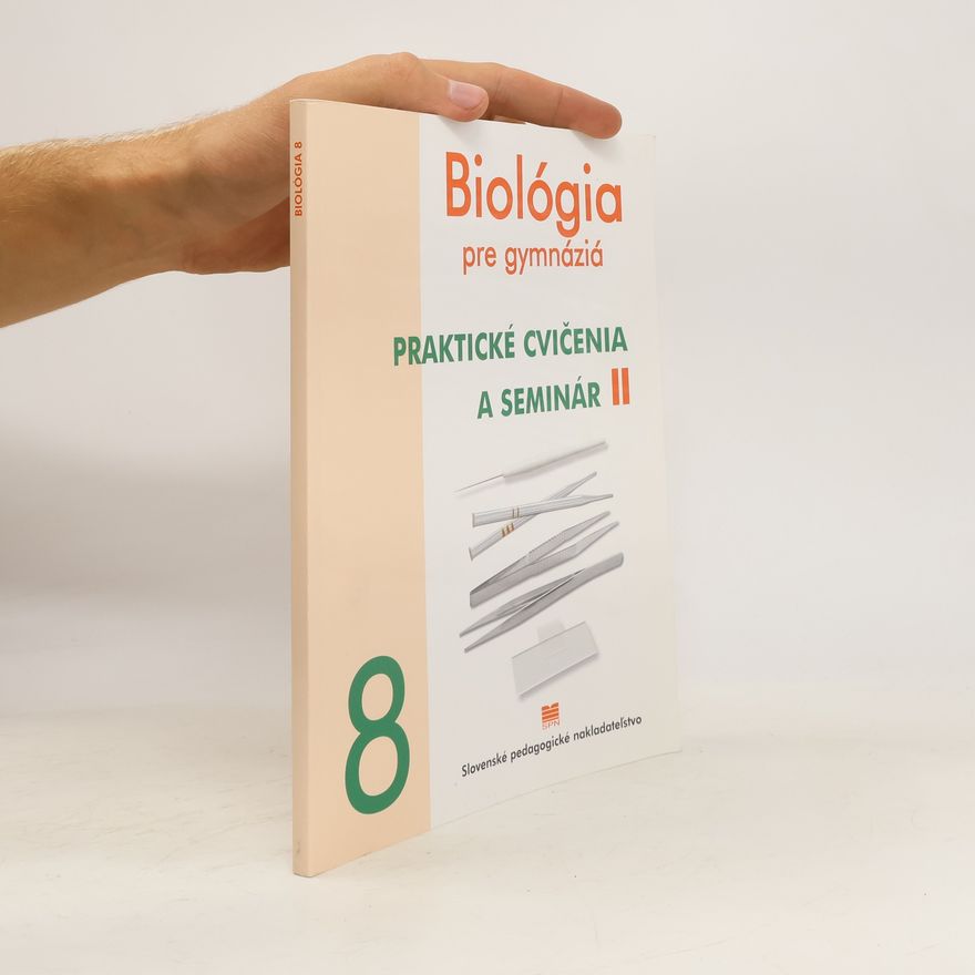 Collectif d'auteurs Biológia pre gymnázia 8. Praktické cvičenia a seminár II