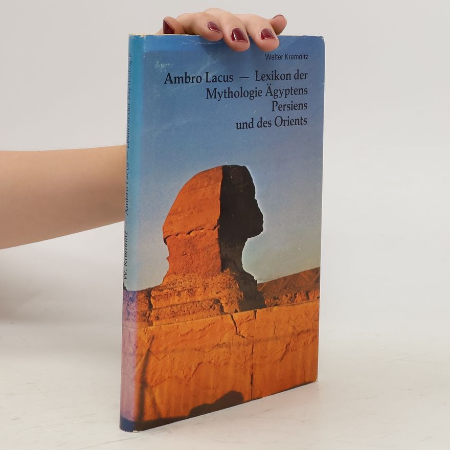 Walter A. Kremnitz Ambro Lacus Lexikon der Mythologie Ägyptens, Persiens und des Orient