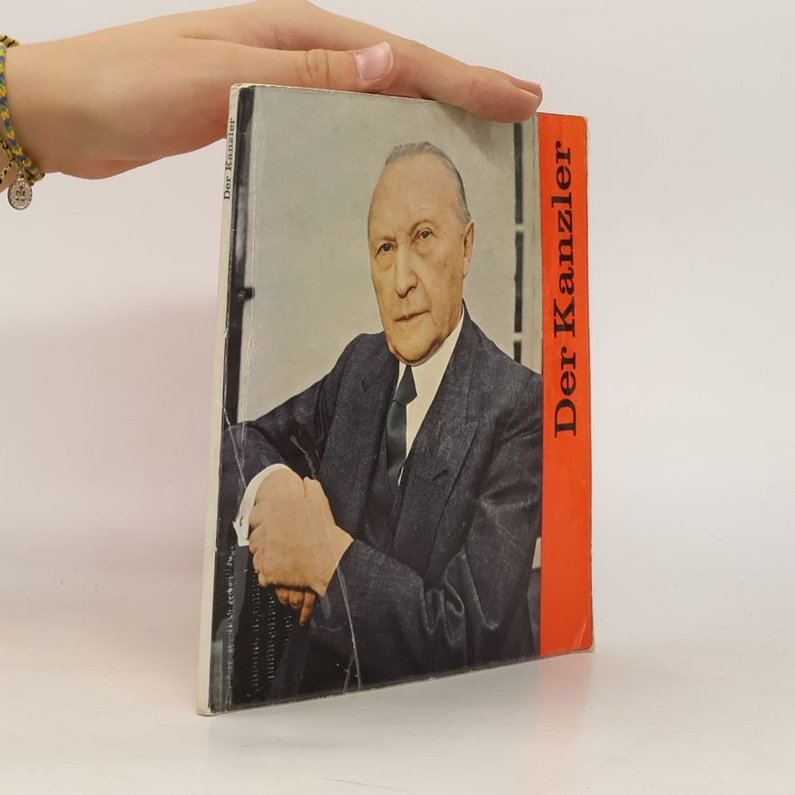 Karl Otto Kopp Der Kanzler. Konrad Adenauers Leben und Werk