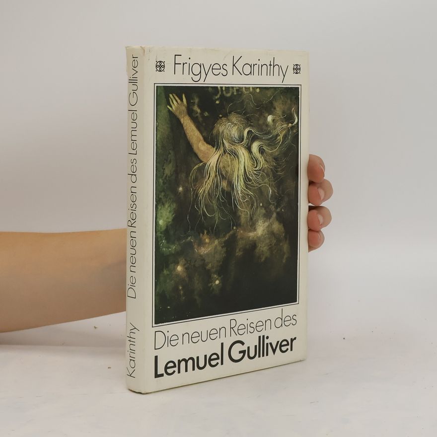 Frigyes Karinthy Die neuen Reisen des Lemuel Gulliver