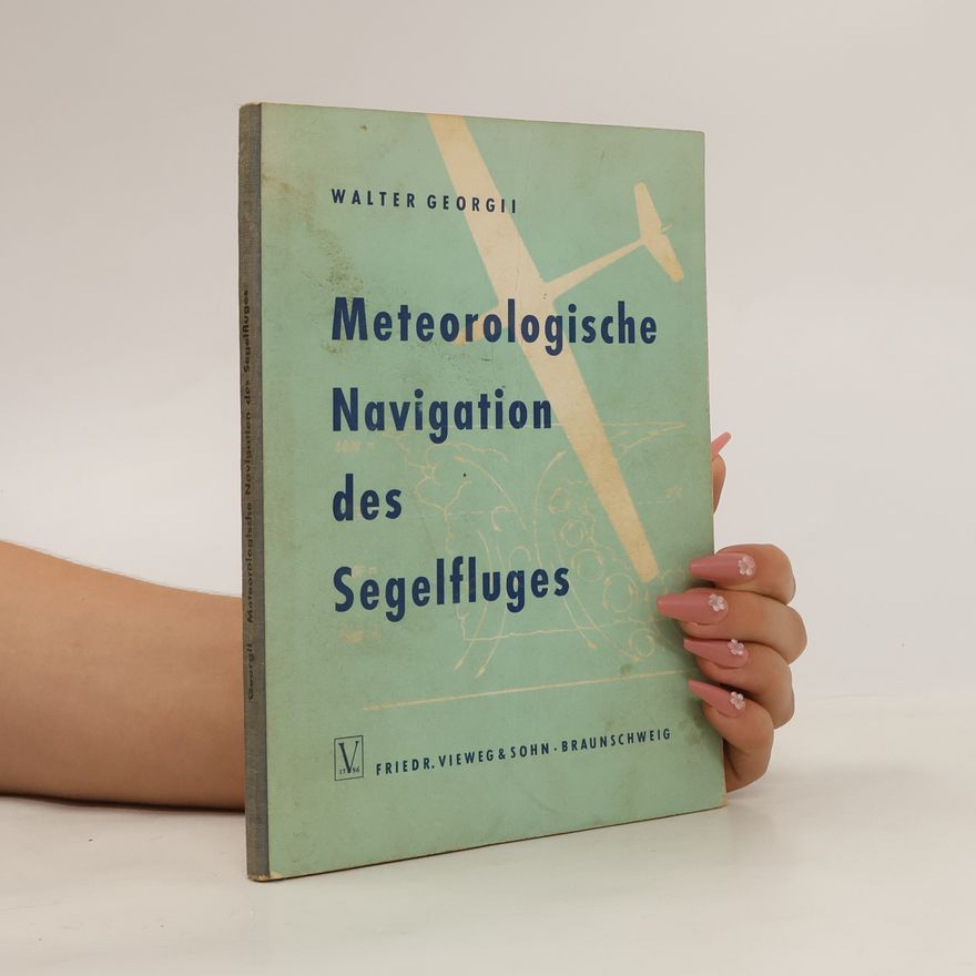 Walter Georgii Meteorologische Navigation des Segelfluges