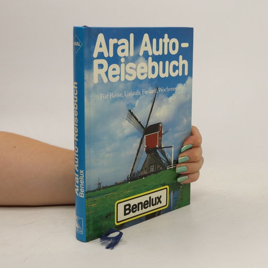 Autorenkollektiv Aral Auto-Reisebuch. Benelux