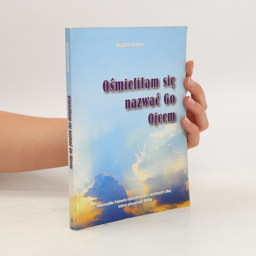 Bilquis Sheikh Ośmiełilam siȩ nazwać go ojcem