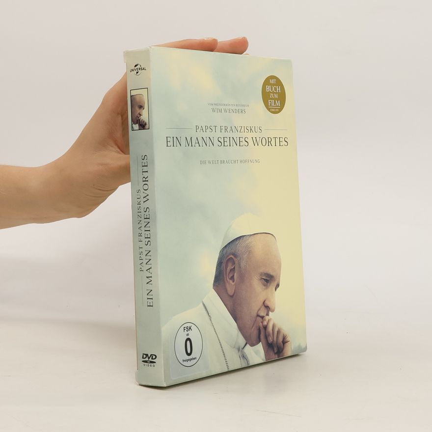 Wim Wenders Papst Franziskus. Ein Mann Seines Wortes
