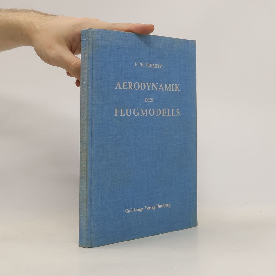 Wolfgang F. W. Schmitz Aerodynamik der Flugmodells
