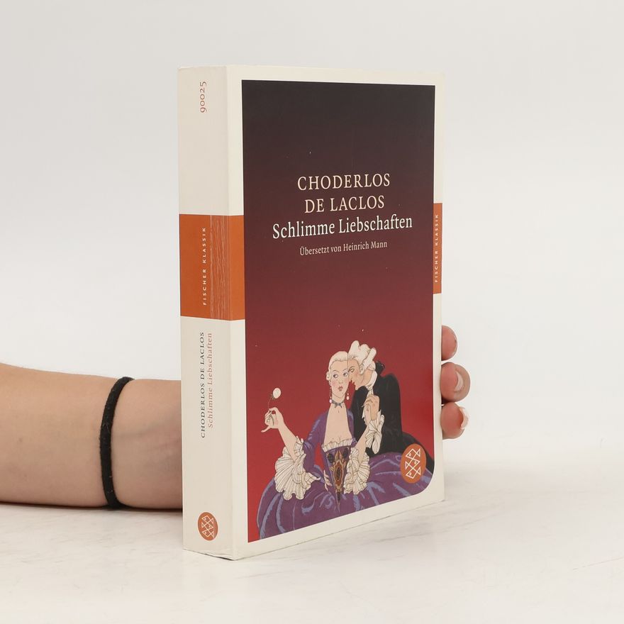 Pierre-Ambroise-François Choderlos de Laclos Schlimme Liebschaften