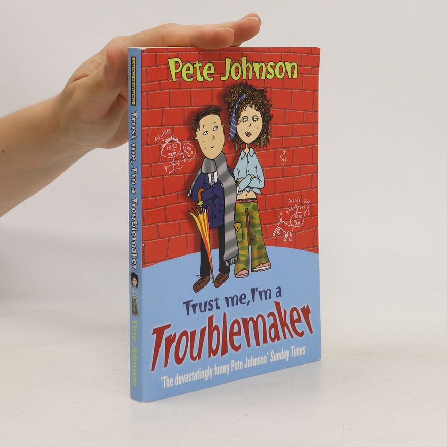 Pete Johnson Trust Me, I'm a Troublemaker