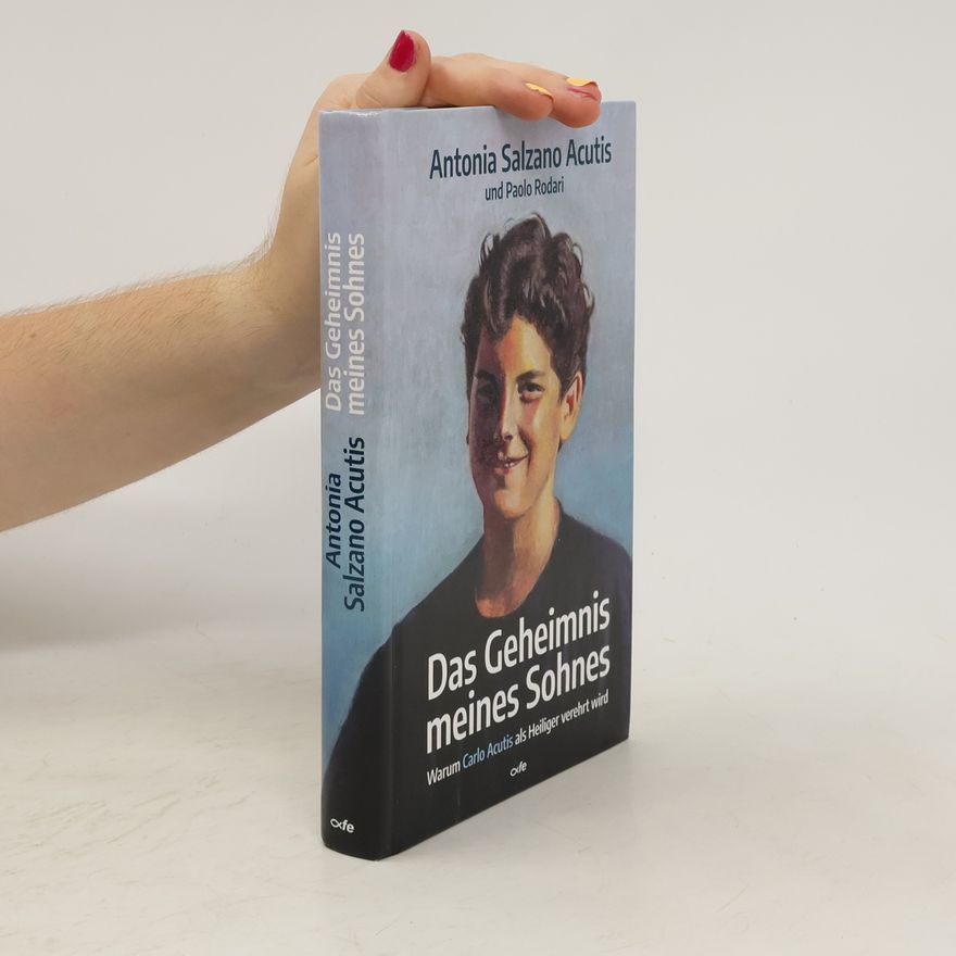 Antonia Salzano Acutis Das Geheimnis meines Sohnes