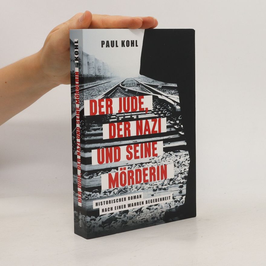 Paul Kohl Der Jude, der Nazi und seine Mörderin