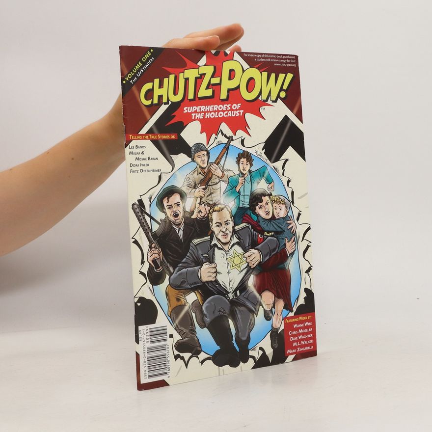 Wayne Wise Chutz-pow!: telling the true stories of Les Banos, Malka & Moshe Baran, Dora Iwler, Fritz Ottenheimer
