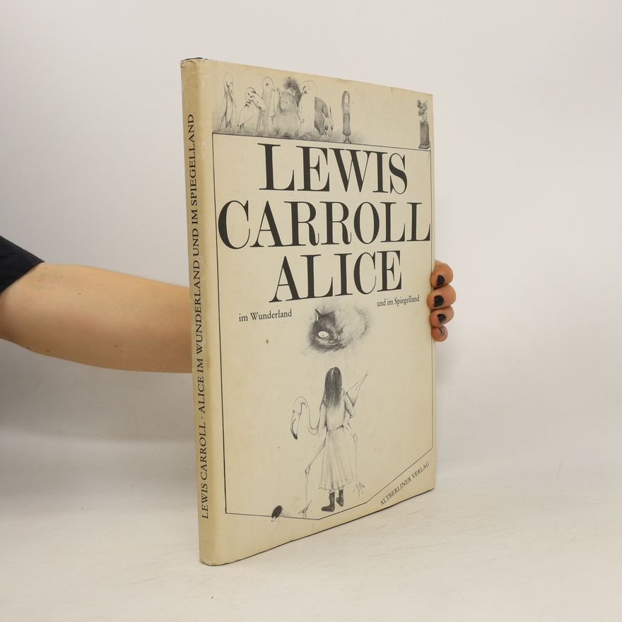 Lewis Carroll Alice im Wunderland und im Spiegelland