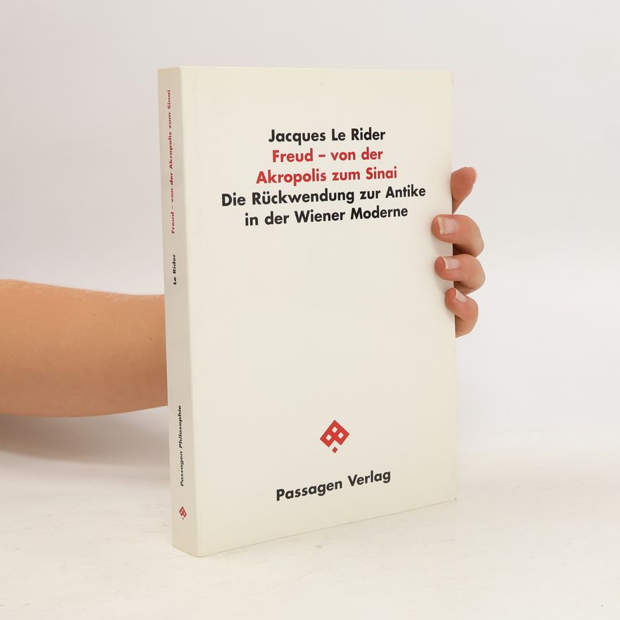 Jacques Le Rider Freud - von der Akropolis zum Sinai