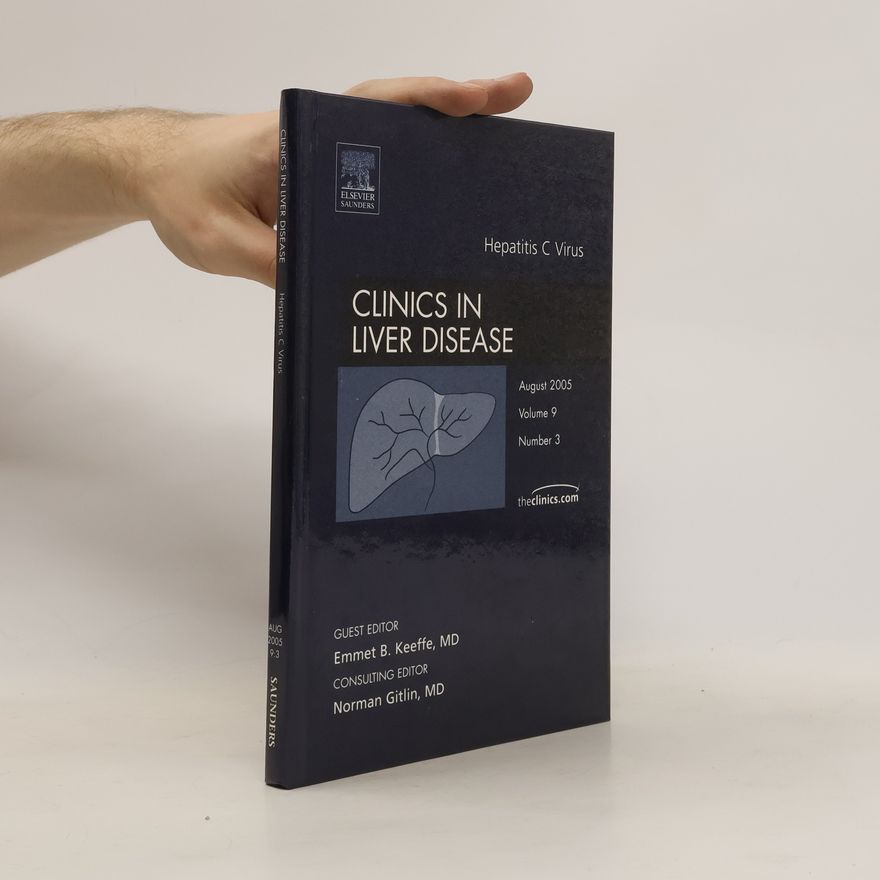 Emmet B. Keeffe Hepatitis C Virus, an Issue of Clinics in Liver Disease, září/2005, 9/3