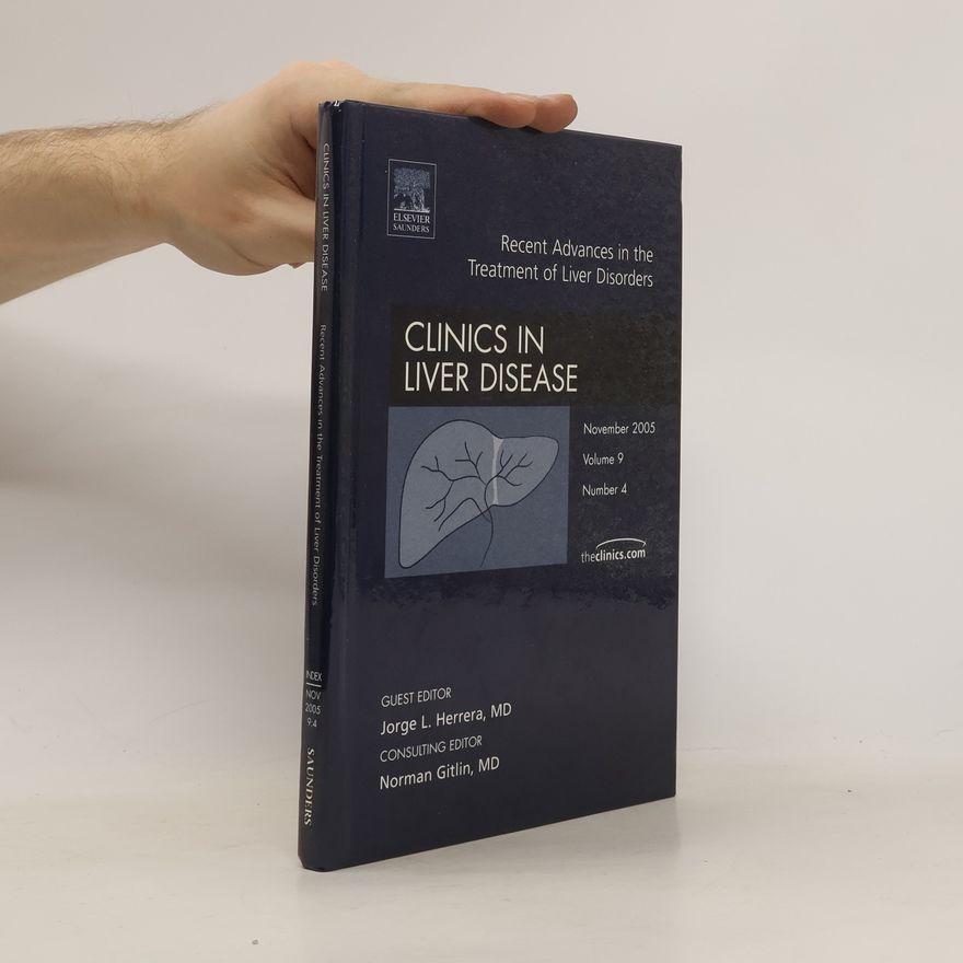 Jorge Herrera  Recent Advances in the Treatment of Liver Disorders, An Issue of Clinics in Liver Disease