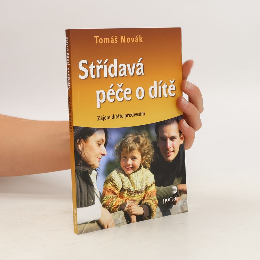 Tomáš Novák Střídavá péče o dítě : zájem dítěte především