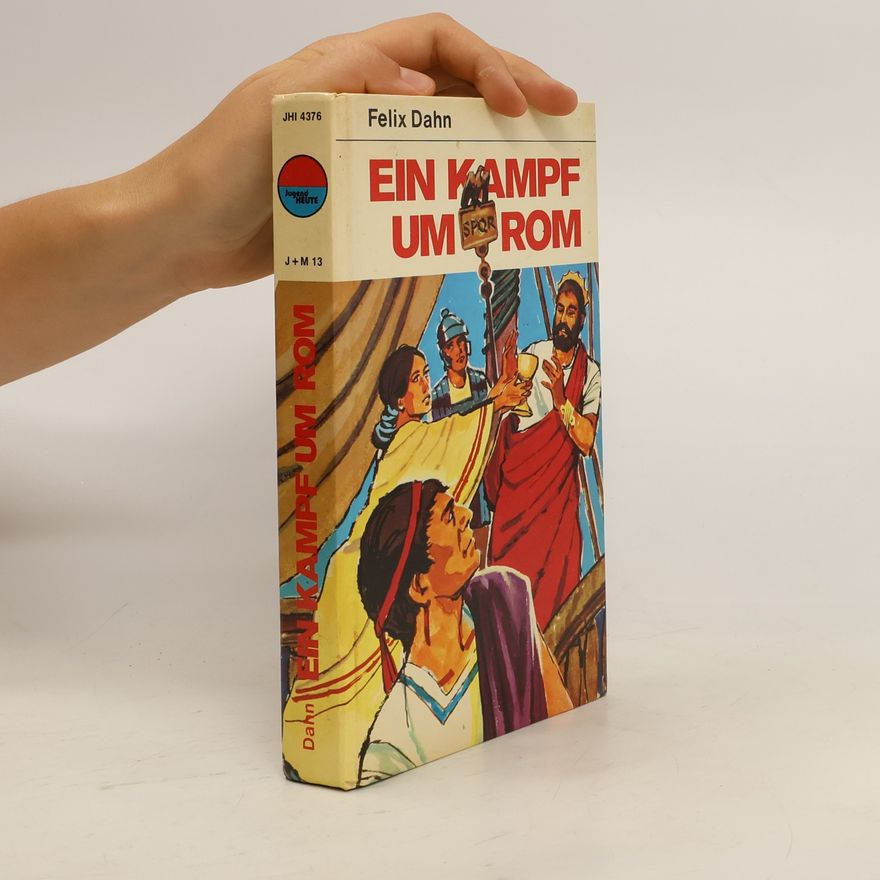 Felix Dahn Ein Kampf um Rom