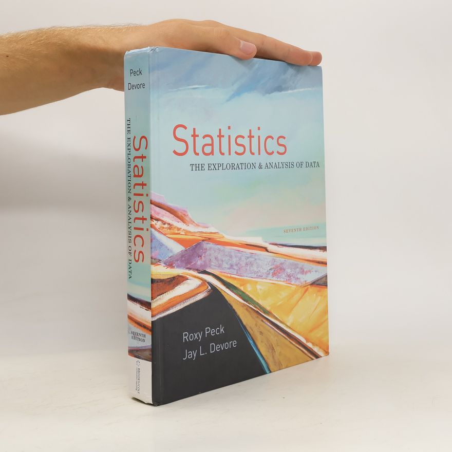 Roxy Peck Statistics. The Exploration & Analysis of Data