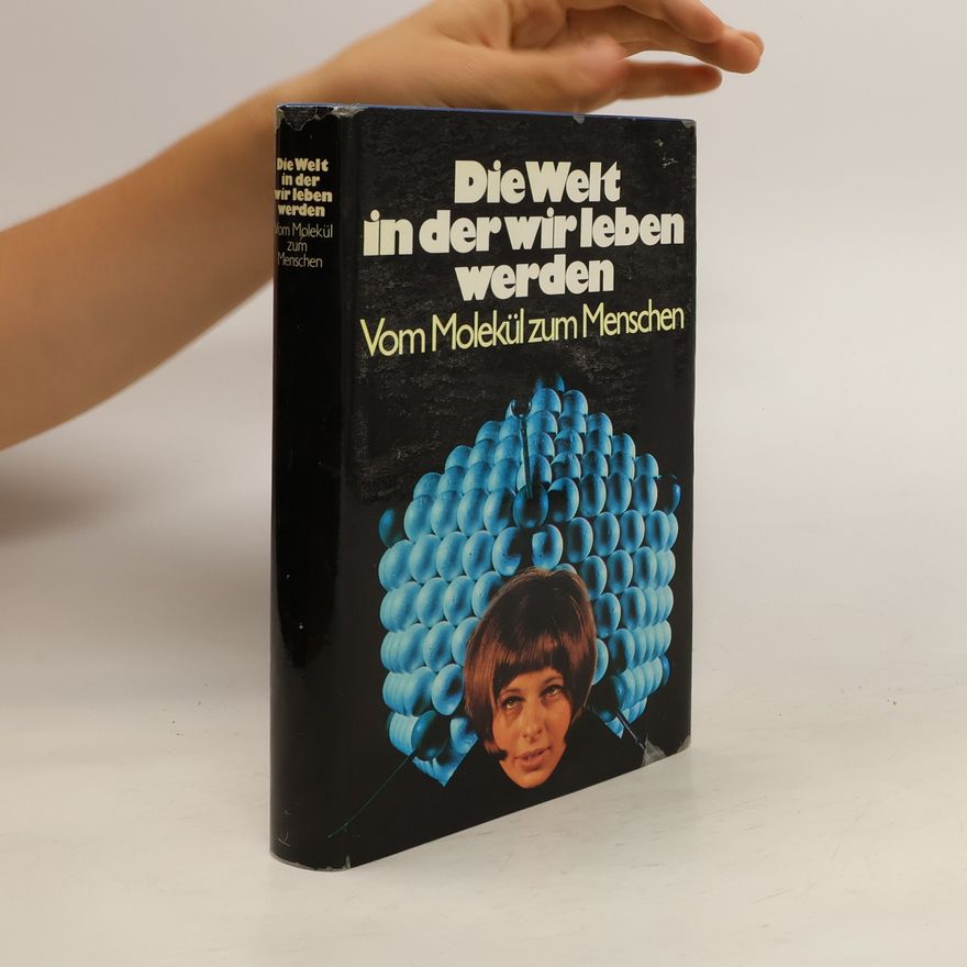 J. Z. John Zachary Young Die Welt in der wir leben werden. Vom Molekül zum Menschen