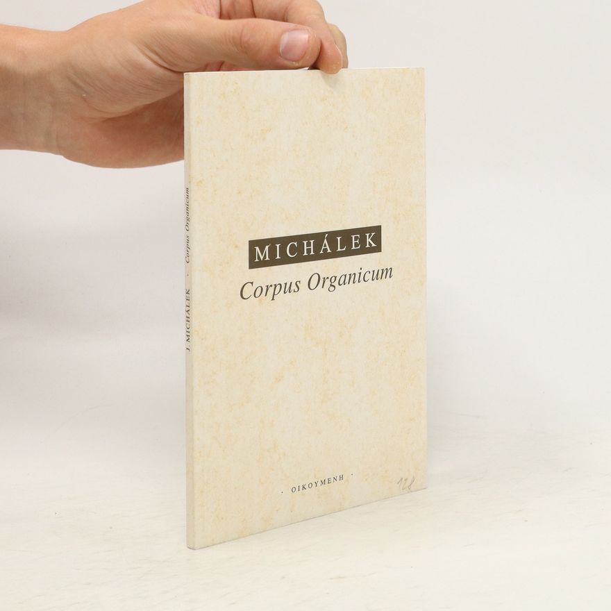 Jiří Michálek Corpus Organicum (Živé ve filosofickém myšlení)