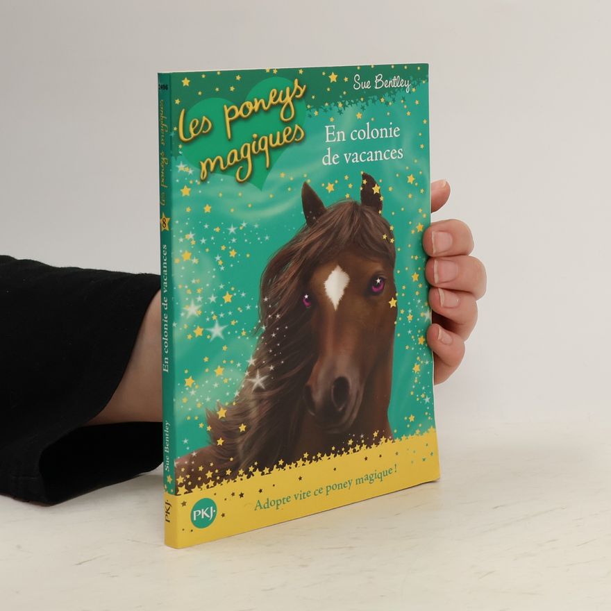 Sue Bentley Les poneys magiques, Tome 8. En colonie de vacances