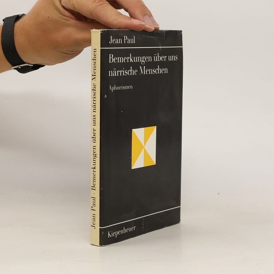 Jean Paul Bemerkungen über uns närrische Menschen. Aphorismen