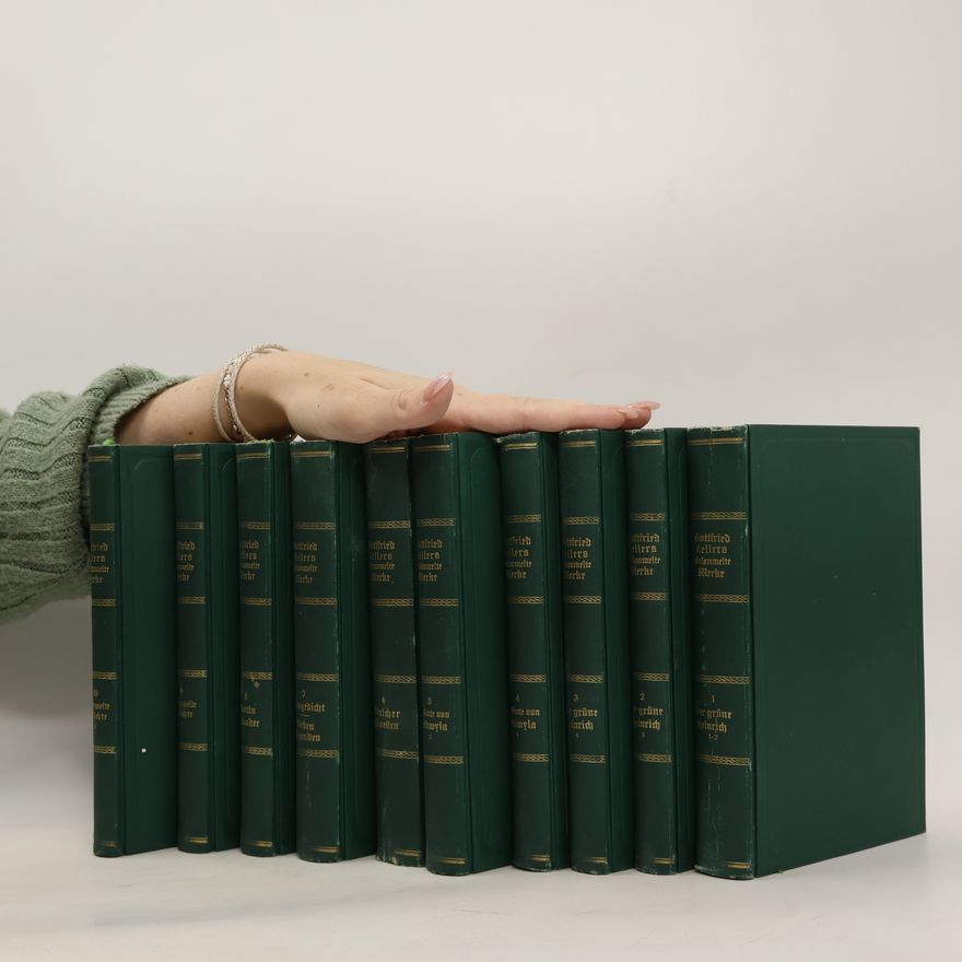 Gottfried Keller Gottfried Kellers gesammelte Werke in 10 Banden
