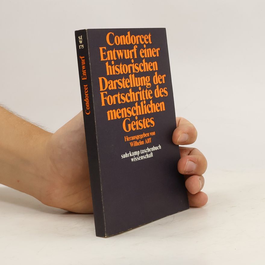 Jean-Antoine-Nicolas de Caritat de Condorcet Entwurf einer historischen Darstellung der Fortschritte des menschlichen Geistes