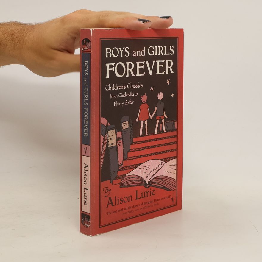 Alison Luire Boys and Girls Forever. Children's Classics from Cinderella to Harry Potter
