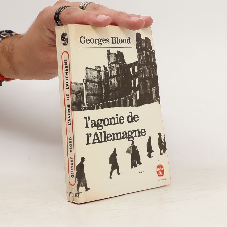 Georges Blond L´agonie de l´Allemagne