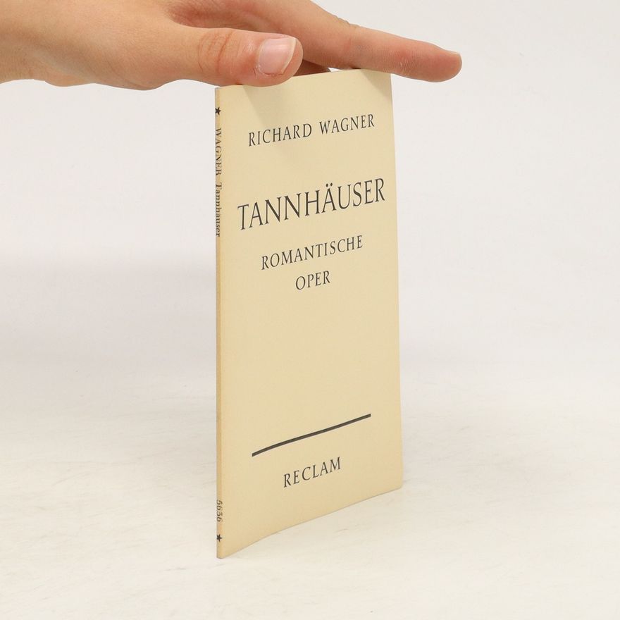 Richard Wagner Tannhäuser. Romantische Oper