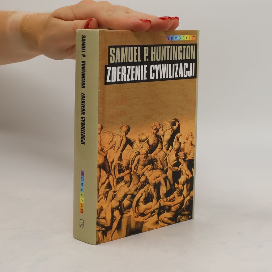 Samuel Phillips Huntington Zderzenie cywilizacji