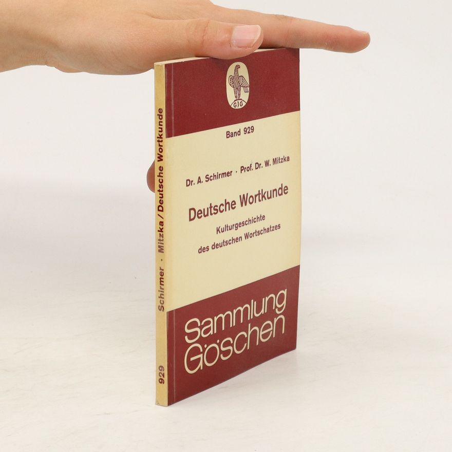 Alfred Schirmer Deutsche Wortkunde. Kulturgeschichte des deutschen Wortschatzes