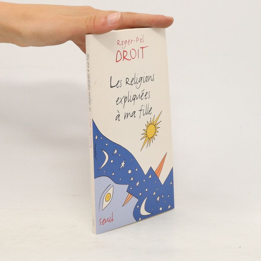 Roger-Pol Droit Les religions expliquées à ma fille
