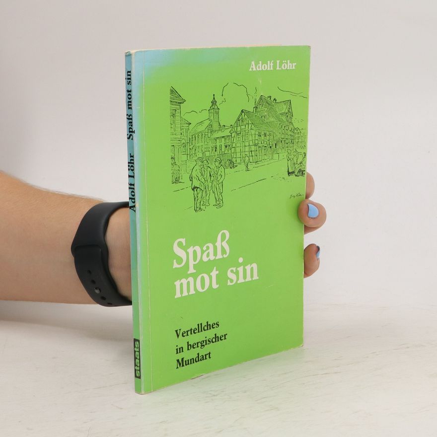 Adolf Löhr Spaß mot sin. Vertellches in bergischer Mundart