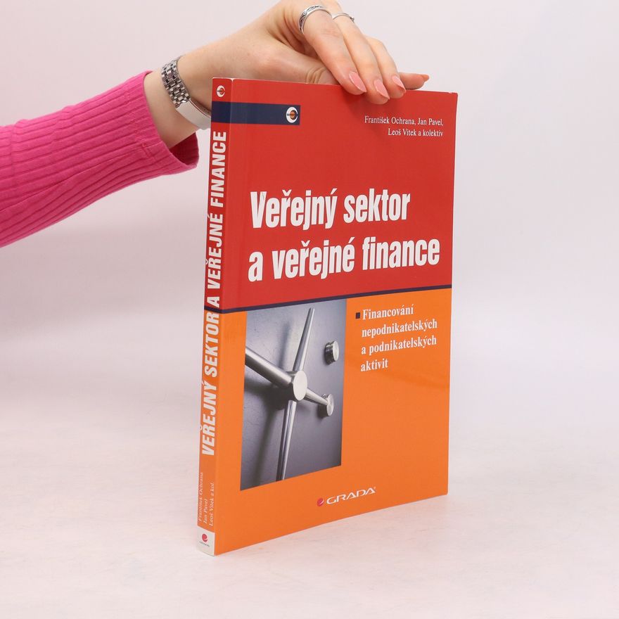 Leoš Vítek Veřejný sektor a efektivní rozhodování : financování nepodnikatelských a podnikatelských aktivit