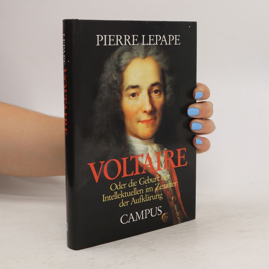 Pierre Lepape Voltaire oder die Geburt der Intellektuellen im Zeitalter der Aufklärung